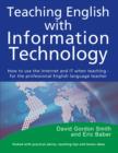 Image for Teaching English with Information Technology: How to use the internet and IT when teaching - for the professional English language teacher