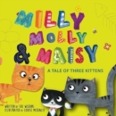 Image for Milly, Molly &amp; Maisy  : a tale of three kittens