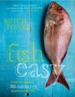 Image for Fish easy: over 100 simple 30-minute seafood recipes