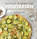 Image for Low-carb &amp; gluten-free vegetarian: simple, delicious recipes for a low-carb and gluten-free lifestyle