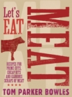 Image for Let&#39;s eat meat: recipes for prime cuts, cheap bits and glorious scraps of meat