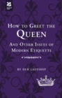 Image for How to greet the Queen and other questions of modern etiquette