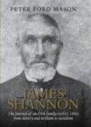 Image for James Shannon  : the journey of an Irish family (AD812-1886) from slavery and serfdom to socialism