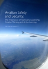 Image for Aviation Safety and Security: The Importance of Teamwork, Leadership, Creative Thinking and Active Learning