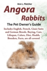 Image for Angora Rabbits, The Complete Owner&#39;s Guide, Includes English, French, Giant, Satin and German Breeds. Care, Breeding, Wool, Farming, Lifespan, Colors, Diet, Buying, Facts, are all covered