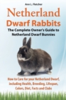 Image for Netherland Dwarf Rabbits, The Complete Owner&#39;s Guide to Netherland Dwarf Bunnies, How to Care for your Netherland Dwarf, including Health, Breeding, Lifespan, Colors, Diet, Facts and Clubs