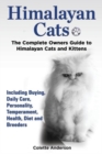 Image for Himalayan Cats, The Complete Owners Guide to Himalayan Cats and Kittens Including Buying, Daily Care, Personality, Temperament, Health, Diet and Breeders