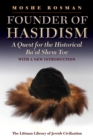 Image for Founder of Hasidism: a quest for the historical Ba&#39;al Shem Tov