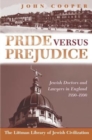 Image for Pride Versus Prejudice: Jewish Doctors and Lawyers in England, 1890-1990