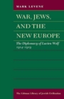 Image for War, Jews and the New Europe: Diplomacy of Lucien Wolf, 1914-19