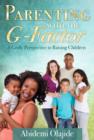 Image for Parenting with the G-factor: a godly perspective to raising children