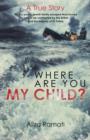 Image for Where are you my child?