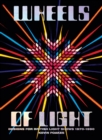 Image for Wheels of light  : designs for British light shows, 1970-1990