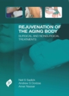 Image for Rejuvenation of the Aging Body : Surgical and Nonsurgical Treatments