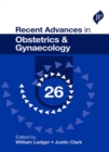 Image for Recent Advances in Obstetrics &amp; Gynaecology: 26