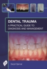 Image for Dental trauma  : a practical guide to diagnosis and management