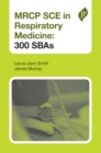 Image for MRCP SCE in Respiratory Medicine: 300 SBAs