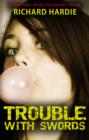 Image for Trouble with swords: a Temporal Detective Agency novel.