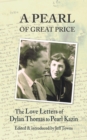 Image for A Pearl of Great Price : The Love Letters of Dylan Thomas to Pearl Kazin