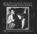 Image for Dylan Thomas and the bohemians  : the photographs of Nora Summers
