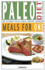 Image for The Paleo Diet for Beginners Meals for One : The Ultimate Paleolithic, Gluten Free, Single Serving Cookbook