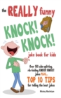 Image for The Really Funny Knock! Knock! Joke Book for Kids
