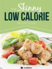 Image for The Skinny Low Calorie Meal Recipe Book Great Tasting, Simple &amp; Healthy Meals Under 300, 400 &amp; 500 Calories. Perfect for Any Calorie Controlled Diet