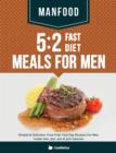 Image for Manfood : 5:2 Fast Diet Meals For Men: Simple &amp; Delicious, Fuss Free, Fast Day Recipes For Men Under 200, 300, 400 &amp; 500 Calories