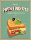 Image for Gourmet posh toasties  : simple &amp; delicious gourmet recipes for your toastie machine, sandwich grill or panini press
