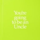 Image for YGTUNC You&#39;re Going to be an Uncle