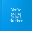 Image for YGTBRO You&#39;re Going to be a Brother : You&#39;re Going to be a Brother