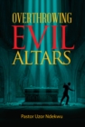 Image for Overthrowing Evil Altars