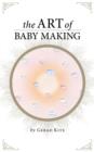 Image for The Art of Baby Making