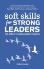 Image for Soft Skills for Strong Leaders : Ten Steps to Management Success