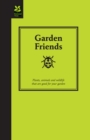 Image for Garden friends: plants, animals and wildlife that are good for your garden
