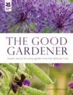 Image for The good gardener  : expert advice for every garden from the National Trust