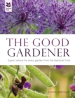 Image for The good gardener: expert advice for every garden from the National Trust