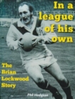 Image for In a league of his own : The Brian Lockwood Story