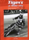 Image for Tigers at White City  : Glasgow speedway 1928 to 1968