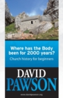 Image for Where Has the Body Been for 2000 Years? : Church History for Beginners
