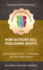 Image for How Authors Sell Publishing Rights: Sell Your Book to Film, Tv, Translation, and Other Rights Buyers