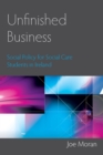 Image for Unfinished business: social policy for social care students in Ireland