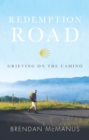 Image for Redemption road  : grieving on the Camino