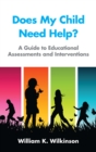 Image for Does My Child Need Help?: A Guide to Educational Assessments and Interventions