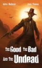 Image for The Good the Bad and the Undead
