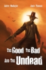 Image for The Good, the Bad, and the Undead