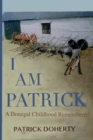 Image for I Am Patrick : A Donegal Childhood Remembered