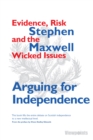 Image for Arguing for independence: evidence, risk and tackling the wicked issues