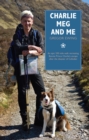 Image for Charlie, Meg and me: an epic 530 mile walk recreating Bonnie Prince Charlie&#39;s escape after the disaster of Culloden