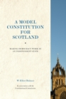Image for A model constitution for Scotland: making democracy work in an independent state